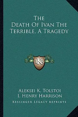 Śmierć Iwana Groźnego, tragedia - The Death Of Ivan The Terrible, A Tragedy