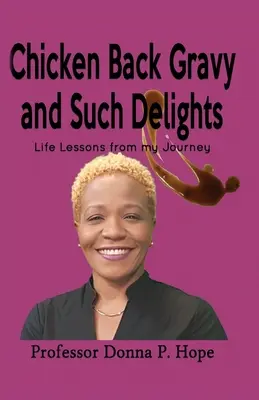 Chicken Back Gravy and Such Delights: Lekcje życia z mojej podróży - Chicken Back Gravy and Such Delights: Life Lessons From My Journey