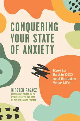 Conquering Your State of Anxiety: How to Battle Ocd and Reclaim Your Life (Natrętne myśli, przezwyciężanie lęku) - Conquering Your State of Anxiety: How to Battle Ocd and Reclaim Your Life (Intrusive Thoughts, Overcoming Anxiety)