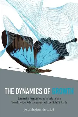 Dynamika wzrostu: Zasady naukowe w pracy nad światowym rozwojem wiary bahaitów - The Dynamics of Growth: Scientific Principles at Work in the Worldwide Advancement of the Baha'i Faith