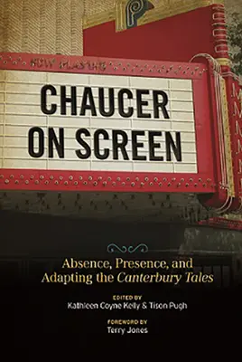 Chaucer na ekranie: Nieobecność, obecność i adaptacja Opowieści kanterberyjskich - Chaucer on Screen: Absence, Presence, and Adapting the Canterbury Tales