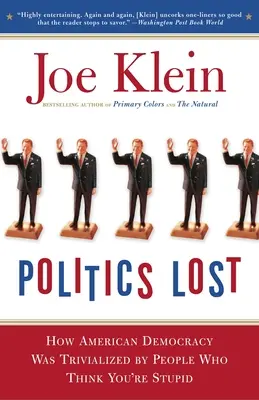 Utracona polityka: From RFK to W: How Politicians Have Become Less Courageous and More Interested in Keeping Power than in Doing What's R - Politics Lost: From RFK to W: How Politicians Have Become Less Courageous and More Interested in Keeping Power than in Doing What's R