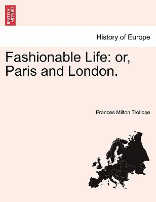 Modne życie: Or, Paris and London. Vol. I. - Fashionable Life: Or, Paris and London. Vol. I.