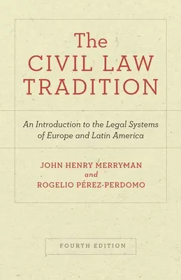 Tradycja prawa cywilnego: Wprowadzenie do systemów prawnych Europy i Ameryki Łacińskiej, wydanie czwarte - The Civil Law Tradition: An Introduction to the Legal Systems of Europe and Latin America, Fourth Edition