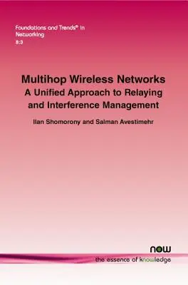 Sieci bezprzewodowe Multihop: Ujednolicone podejście do przekazywania i zarządzania zakłóceniami - Multihop Wireless Networks: A Unified Approach to Relaying and Interference Management