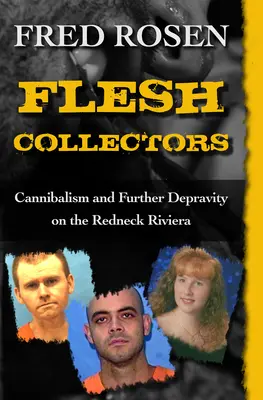 Kolekcjonerzy mięsa: Kanibalizm i dalsza deprawacja na Riwierze Rednecków - Flesh Collectors: Cannibalism and Further Depravity on the Redneck Riviera