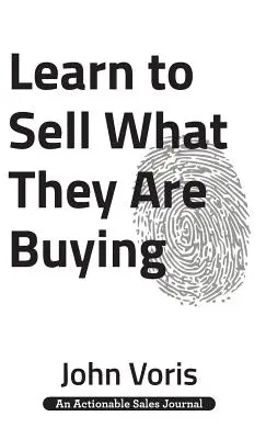 Naucz się sprzedawać to, co kupują: Odkryj autentyczne motywacje swoich potencjalnych klientów - Learn to Sell What They Are Buying: Discover the Authentic Motivations of Your Prospects