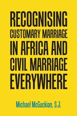 Uznanie małżeństwa zwyczajowego w Afryce i małżeństwa cywilnego wszędzie - Recognising Customary Marriage in Africa and Civil Marriage Everywhere