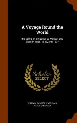 Podróż dookoła świata: W tym ambasada w Muskacie i Syjamie w latach 1835, 1836 i 1837 - A Voyage Round the World: Including an Embassy to Muscat and Siam in 1835, 1836, and 1837