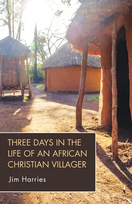 Trzy dni z życia afrykańskiego wieśniaka chrześcijańskiego - Three Days in the Life of an African Christian Villager