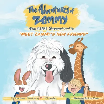 Poznaj nowych przyjaciół Zammy'ego: Przygody owczarka olbrzymiego Zammy'ego - Meet Zammy's New Friends: The Adventures of Zammy the Giant Sheepadoodle