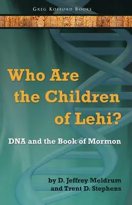 Kim są dzieci Lehiego? DNA i Księga Mormona - Who Are the Children of Lehi? DNA and the Book of Mormon