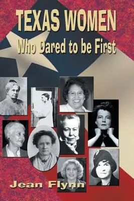 Kobiety z Teksasu, które odważyły się być pierwsze - Texas Women Who Dared to Be First