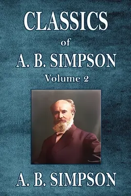 Klasyka A. B. Simpsona: Tom 2 - Classics of A. B. Simpson: Volume 2