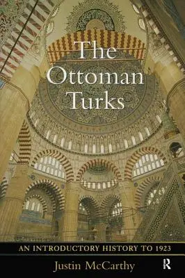 Turcy osmańscy: Historia wprowadzająca do 1923 roku - The Ottoman Turks: An Introductory History to 1923