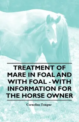 Leczenie klaczy źrebnej i ze źrebakiem - z informacjami dla właściciela konia - Treatment of Mare in Foal and with Foal - With Information for the Horse Owner