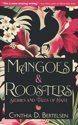 Mango i koguty: Historie i opowieści z Haiti - Mangoes & Roosters: Stories and Tales of Haiti