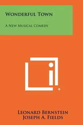 Wonderful Town: Nowa komedia muzyczna - Wonderful Town: A New Musical Comedy