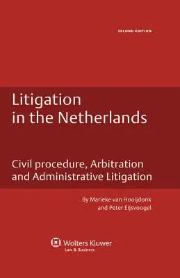 Postępowanie sądowe w Holandii. Postępowanie cywilne, arbitraż i postępowanie administracyjne - wydanie 2 - Litigation in the Netherlands. Civil Procedure, Arbitration and Administrative Litigation - 2nd Edition