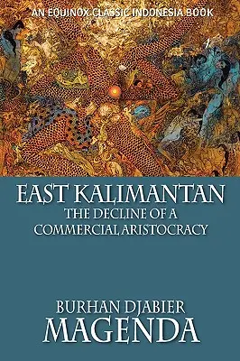 Wschodni Kalimantan: Upadek komercyjnej arystokracji - East Kalimantan: The Decline of a Commercial Aristocracy