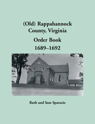 (Stare) Hrabstwo Rappahannock, Virginia Księga zamówień, 1689-1692 - (Old) Rappahannock County, Virginia Order Book, 1689-1692