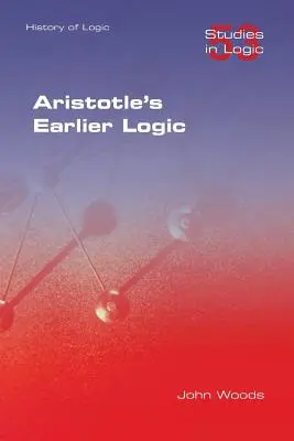 Wcześniejsza logika Arystotelesa - Aristotle's Earlier Logic