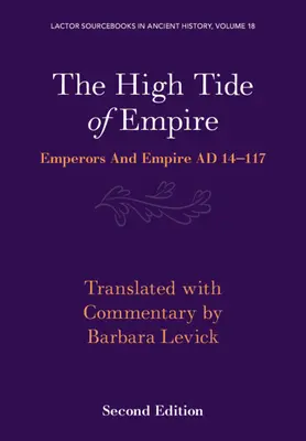 Przypływ imperium: Cesarze i imperium Ad 14-117 - The High Tide of Empire: Emperors and Empire Ad 14-117