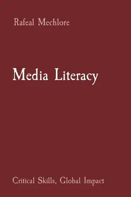 Umiejętność korzystania z mediów: Umiejętności krytyczne, globalny wpływ - Media Literacy: Critical Skills, Global Impact