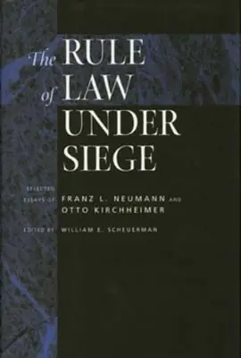 The Rule of Law Under Siege: Wybrane eseje Franza L. Neumanna i Otto Kirchheimera, tom 9 - The Rule of Law Under Siege: Selected Essays of Franz L. Neumann and Otto Kirchheimer Volume 9