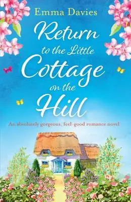 Return to the Little Cottage on the Hill: Absolutnie wspaniała, przyjemna powieść romantyczna - Return to the Little Cottage on the Hill: An absolutely gorgeous, feel good romance novel