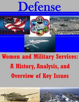 Kobiety i służby wojskowe: Historia, analiza i przegląd kluczowych zagadnień - Women and Military Services: A History, Analysis, and Overview of Key Issues