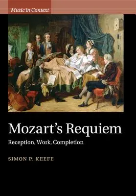 Requiem Mozarta: recepcja, praca, ukończenie - Mozart's Requiem: Reception, Work, Completion