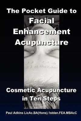 Kieszonkowy przewodnik po akupunkturze poprawiającej wygląd twarzy - The Pocket Guide to Facial Enhancement Acupuncture