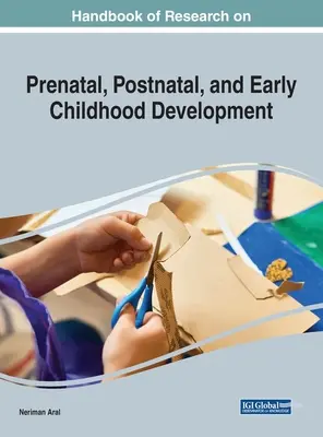Podręcznik badań nad rozwojem prenatalnym, poporodowym i wczesnodziecięcym - Handbook of Research on Prenatal, Postnatal, and Early Childhood Development