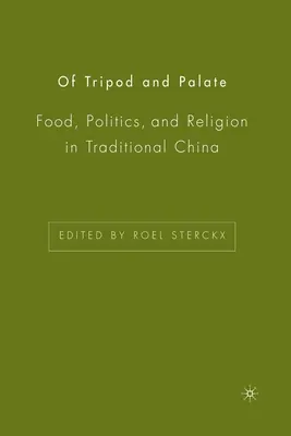 O trójnogu i podniebieniu: Jedzenie, polityka i religia w tradycyjnych Chinach - Of Tripod and Palate: Food, Politics, and Religion in Traditional China