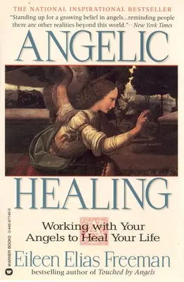 Anielskie uzdrawianie: Praca z aniołem w celu uzdrowienia życia - Angelic Healing: Working with Your Angel to Heal Your Life