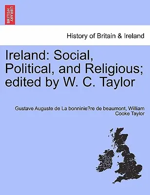 Irlandia: Społeczne, polityczne i religijne; pod redakcją W. C. Taylora - Ireland: Social, Political, and Religious; Edited by W. C. Taylor