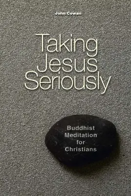 Poważne traktowanie Jezusa: Buddyjska medytacja dla chrześcijan - Taking Jesus Seriously: Buddhist Meditation for Christians