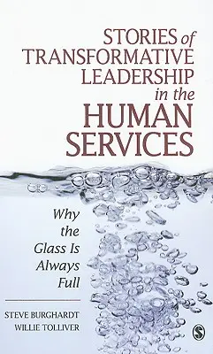 Stories of Transformative Leadership in the Human Services: Dlaczego szklanka jest zawsze pełna - Stories of Transformative Leadership in the Human Services: Why the Glass Is Always Full