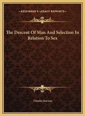 Pochodzenie człowieka i dobór w odniesieniu do płci - The Descent Of Man And Selection In Relation To Sex