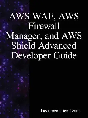 Przewodnik dla deweloperów AWS WAF, AWS Firewall Manager i AWS Shield Advanced - AWS WAF, AWS Firewall Manager, and AWS Shield Advanced Developer Guide