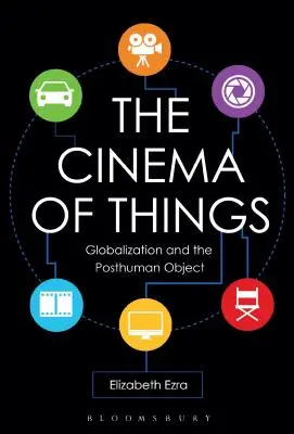 Kino rzeczy: Globalizacja i obiekt postludzki - The Cinema of Things: Globalization and the Posthuman Object