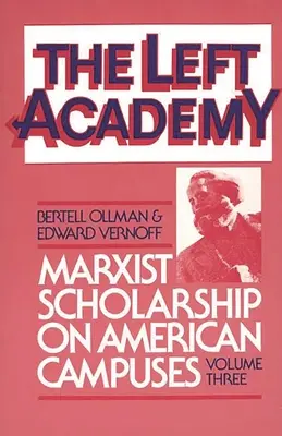 Lewicowa Akademia: Marksistowska nauka na amerykańskich kampusach; tom trzeci - The Left Academy: Marxist Scholarship on American Campuses; Volume Three