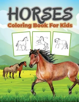 Kolorowanka z końmi dla dzieci: Kolorowanka dla dzieci wypełniona wzorami koni, uroczy prezent dla chłopców i dziewczynek - Horse Coloring Book for Kids: Kids Coloring Book Filled with Horse Designs, Cute Gift for Boys and Girls