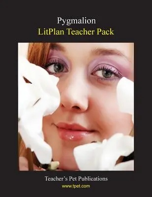 Litplan Teacher Pack: Pigmalion - Litplan Teacher Pack: Pygmalion