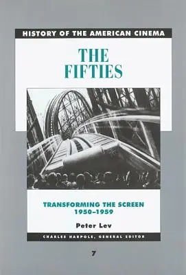 Lata pięćdziesiąte: Przekształcanie ekranu, 1950-1959, tom 7 - The Fifties: Transforming the Screen, 1950-1959 Volume 7