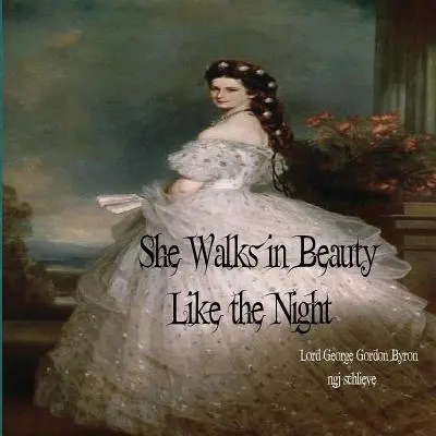 Ona chodzi piękna jak noc: W bezdrożnym lesie jest przyjemność - She Walks in Beauty Like the Night: There is Pleasure in the Pathless Woods