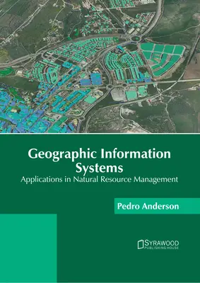 Systemy informacji geograficznej: Zastosowania w zarządzaniu zasobami naturalnymi - Geographic Information Systems: Applications in Natural Resource Management