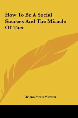 Jak odnieść sukces społeczny i cud taktu - How To Be A Social Success And The Miracle Of Tact