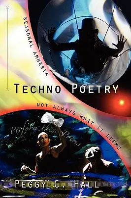 Poezja techno: Sezonowa amnezja i nie zawsze to, co się wydaje - Techno Poetry: Seasonal Amnesia & Not Always What It Seems